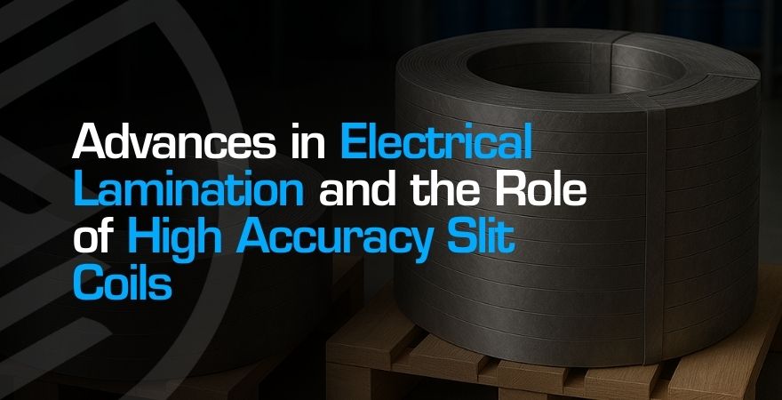 Electrical Lamination and High Accuracy Slit Coils